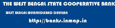 THE WEST BENGAL STATE COOPERATIVE BANK  WEST BENGAL MURSHIDABAD DHULIAN   banks information 